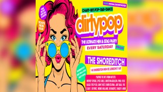 Dirty Pop // The BIG Hen, Stag & Birthday Party - Every Saturday // The Shoreditch London