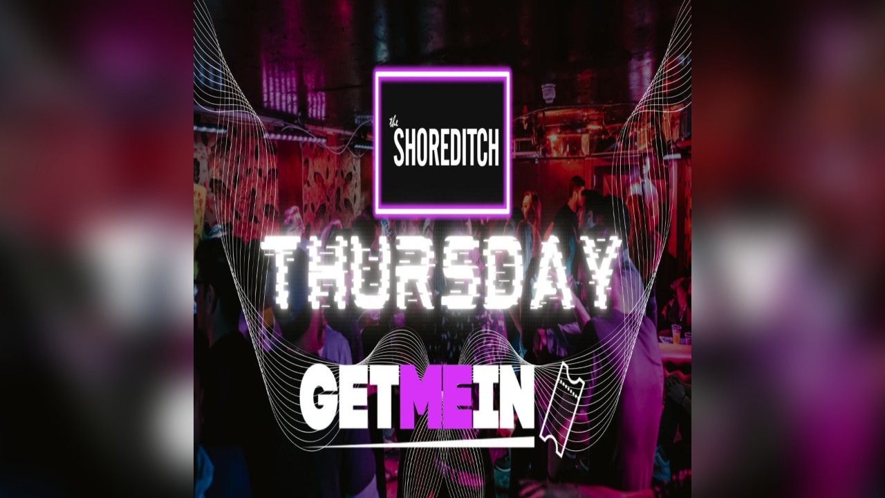 The Shoreditch // Tangle Every Thursday // Party Tunes, Sexy RnB, Commercial // Get Me In