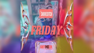 The Shoreditch // Spectacular Every Friday // Party Tunes, Sexy RnB, Commercial // Get Me In