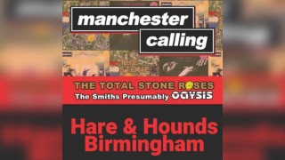 Manchester Calling w/ Total Stone Roses, The Smiths Presumably