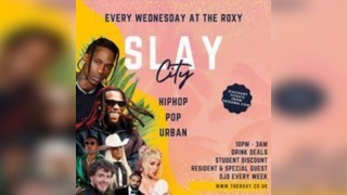 Slay City - Every Wednesday at The Roxy