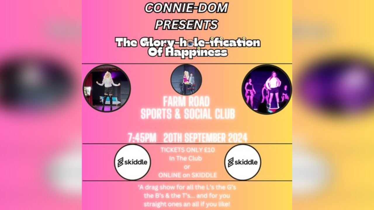 The Glory-hole-ification Of Happiness (Drag Show) Tickets - Farm Road  Sports Club, Sheffield | Ticket24/7