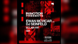 In:Motion Presents - Ewan McVicar b2b DJ Seinfeld & more