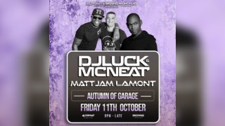 Dj Luck & Mc Neat | Autumn of Garage and Matt Jam Lamont