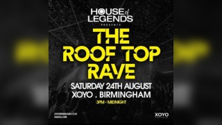 The Roof Top Rave  - Saturday 24th August at XOYO Birmingham