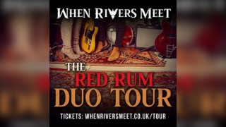 When Rivers Meet present the 'Red Rum Duo Tour'