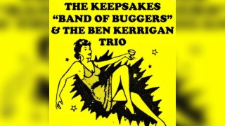 The Keepsakes + Band of Buggers + Ben Kerrigan Trio