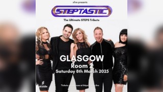 Steptastic: Celebrating 20 years of Steps - Glasgow