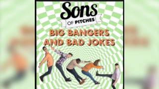 Big Bangers and Bad Jokes w/ The Sons of Pitches