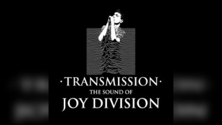 Transmission - The sound of Joy Division