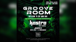 Groove Room - Kastro (Late Replies), Joonyes + Guests - EGG LDN