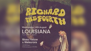 Richard The Fourth + Malaurora + Moss Fellow