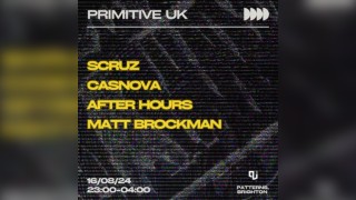 Primitive UK: Scruz, Casnova + more (£6 Tickets)