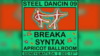 Steel Dancin 09: Breaka, Syntax, Apricot Ballroom