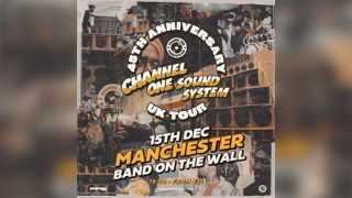 Channel One Sound System - 45th Anniversary Tour - Manchester