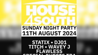 House4South - SUNDAY NIGHT PARTY 11TH AUGUST