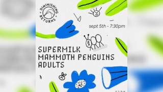 Supermilk, Mammoth Penguins & Adults - London