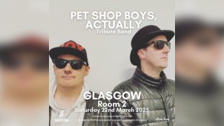 Pet Shop Boys, Actually: Tribute Band - Glasgow