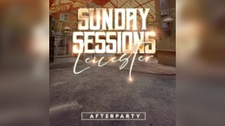 Sunday Sessions X Leicester: After Party