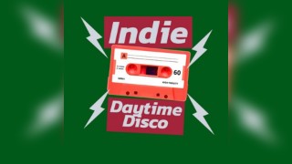 Indie Daytime Disco // 4pm-9pm