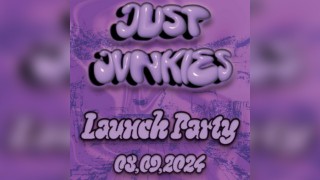 Just Junkies: Launch Party