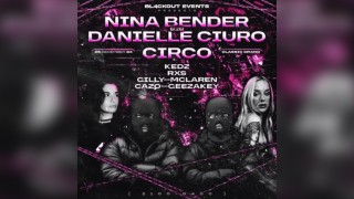 Bl4ckout presents Nina Bender, Danielle Ciuro and Circo.