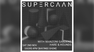 Supercaan + Manzoni Gardens [Matinee Show]