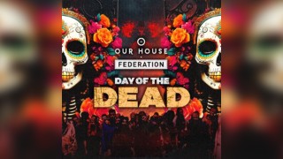 Our House x Federation Day of The Dead Halloween Party