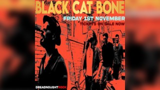 BLACK CAT BONE plus support from DOVV and DIXIE FRIED