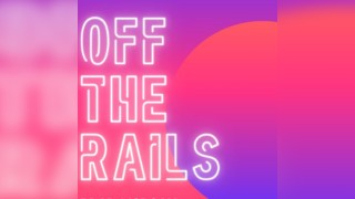 Railway Presents : OFF THE RAILS