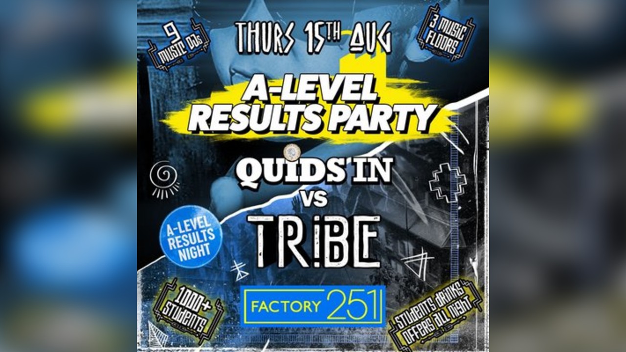 FACTORY A-LEVEL RESULTS NIGHT   QUIDS IN vs TRIBE