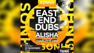 East End Dubs (3 hour set), Alisha & more.