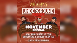 Underground Fridays at Ziggys MOVEMBER SPECIAL - 29th November