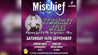 Mischief 14th September - presents Kymberley Myles