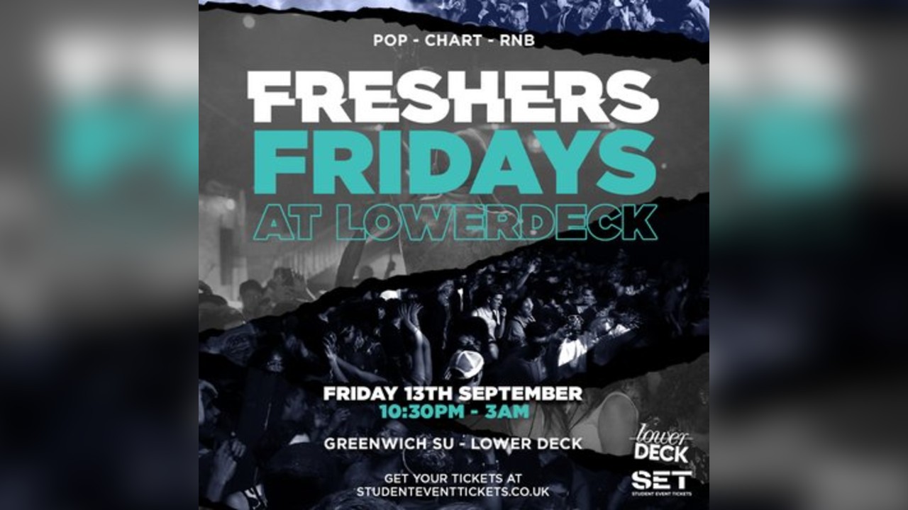 FRESHERS FRIDAYS @ LOWER DECK - Friday 13th September