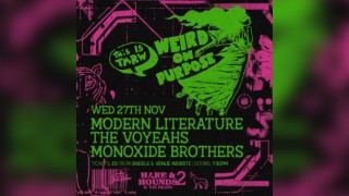 Weird On Purpose: Modern Literature, The Voyeahs & Monoxide Bros