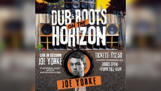 Dub & Roots on the Horizon with Joe Yorke