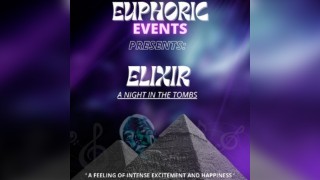 Euphoric Events Presents: Elixir- A Night In The Tombs