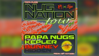 Papa Nugs: Nug Nation Tour ft. Kepler & Bunney