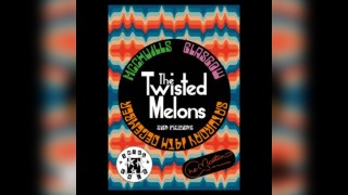 The Twisted Melons & Friends