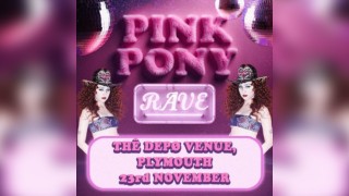 Pink Pony Rave (Plymouth)