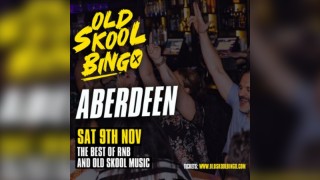 Old Skool Bingo 9th November Aberdeen