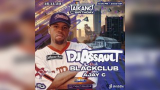 TAIKANO 7TH Birthday w/ DJ ASSAULT // BLACKCLUB // AJAY C