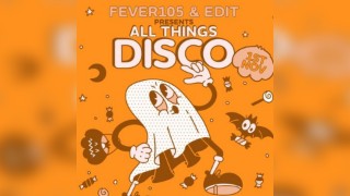 Fever 105 & Edit. Presents - ALL THINGS DISCO  - FREE Tickets