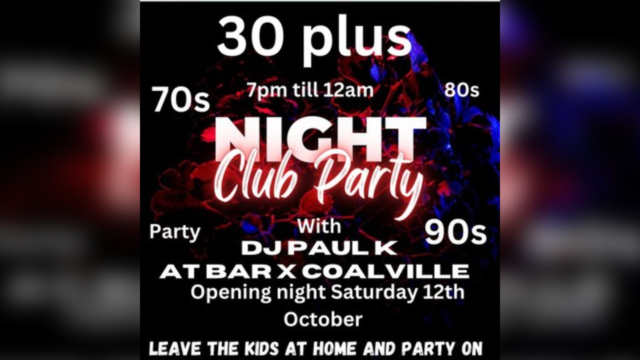 Bar X Presents - Night Club Party (Over 30's)