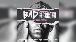 Bad Decisions | Dance, DNB, House, Hip-Hop