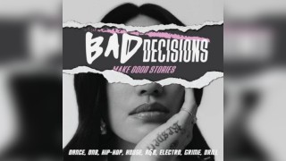 Bad Decisions | Dance, DNB, House, Hip-Hop