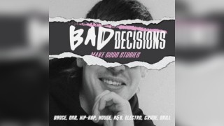 Bad Decisions | Dance, DNB, House, Hip-Hop