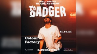 Badger: Colour Factory, London