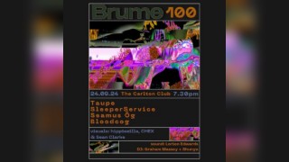 100th BRUME - Taupe, SleeperService, Seamus Og, Bloodcog + Vjays